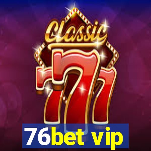 76bet vip