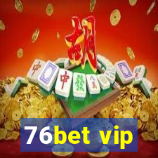 76bet vip