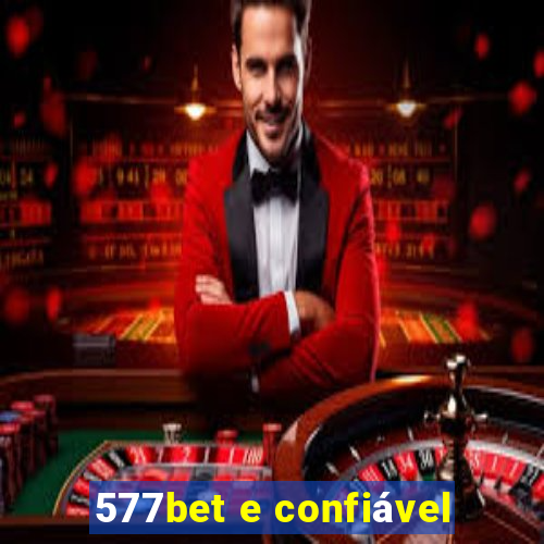 577bet e confiável