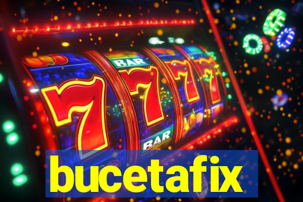 bucetafix