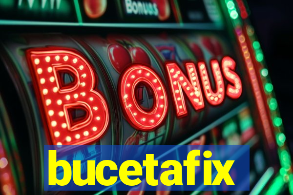 bucetafix