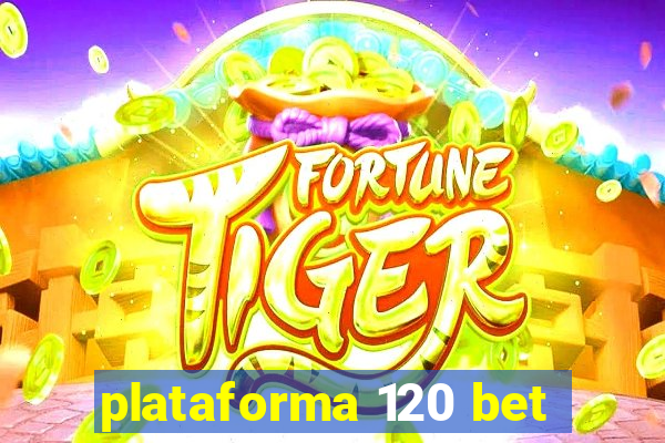 plataforma 120 bet