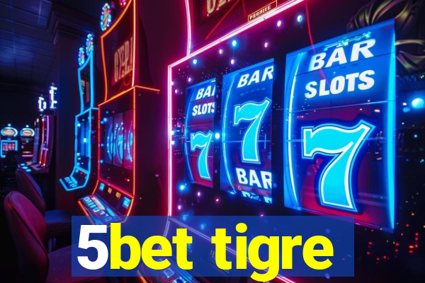 5bet tigre