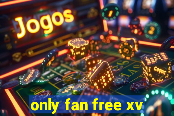 only fan free xv