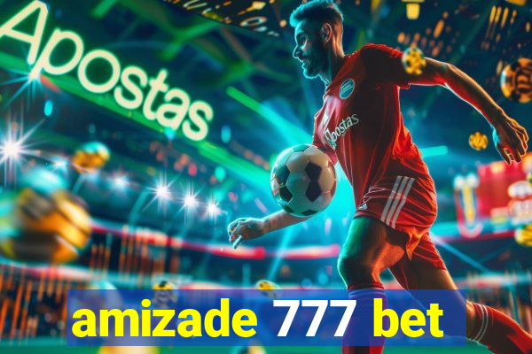 amizade 777 bet