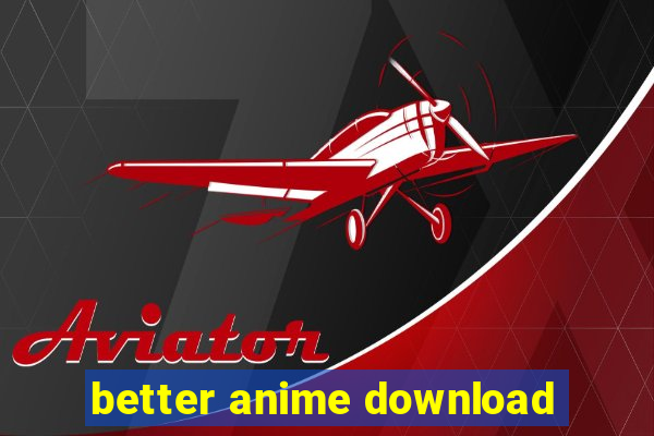 better anime download