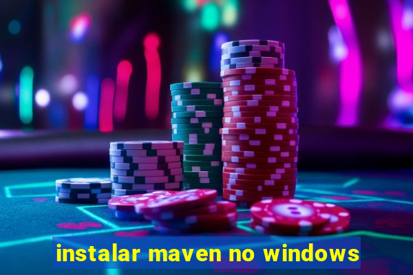 instalar maven no windows