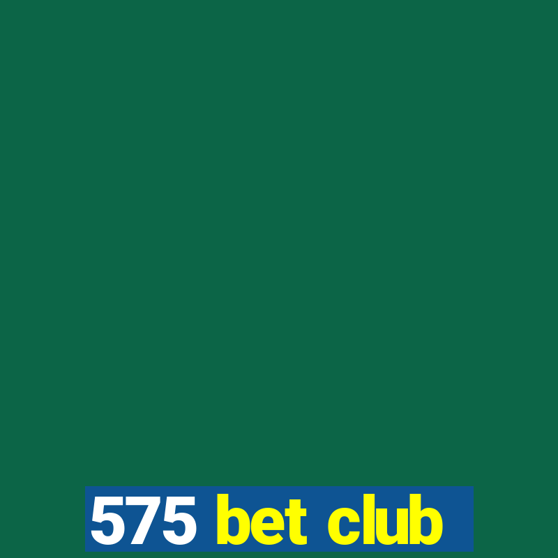 575 bet club