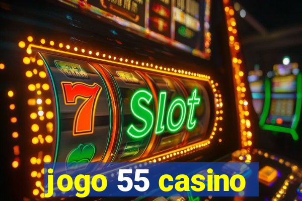 jogo 55 casino