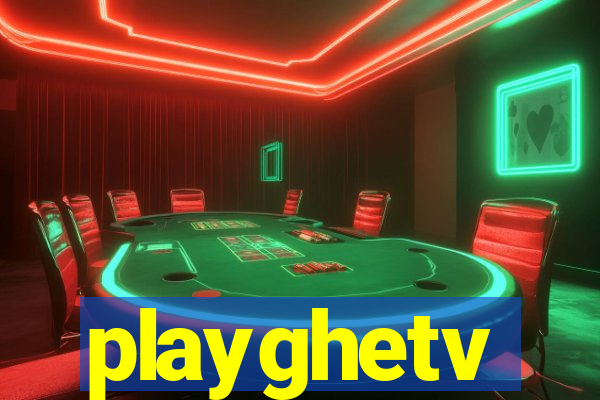 playghetv