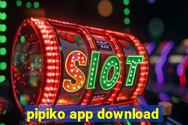 pipiko app download