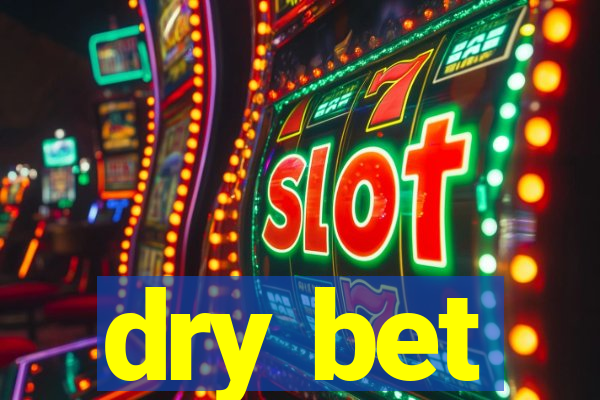 dry bet