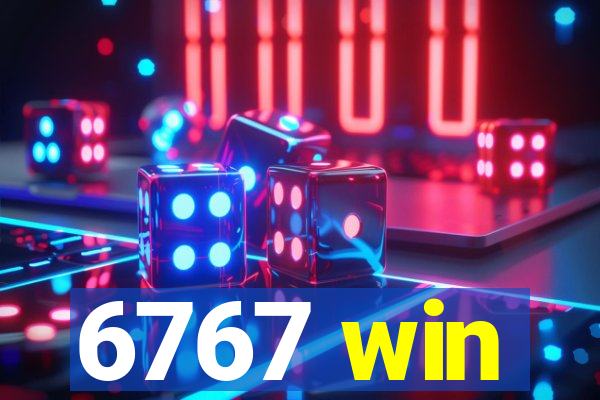 6767 win