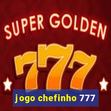 jogo chefinho 777