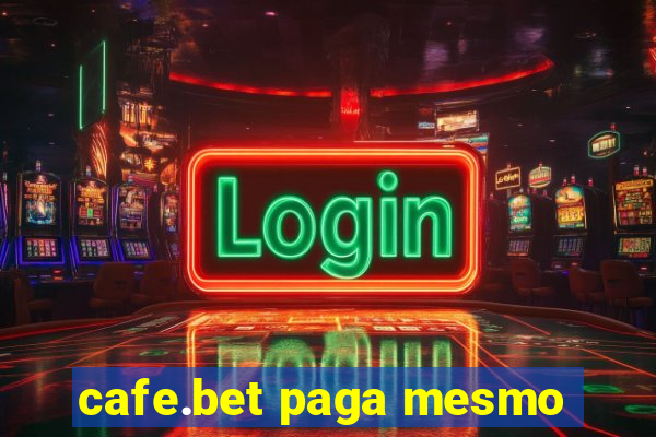 cafe.bet paga mesmo