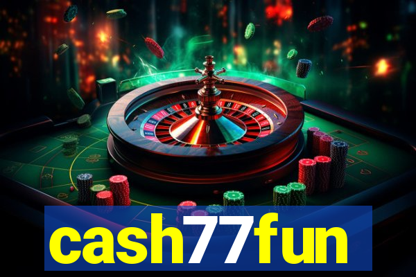 cash77fun