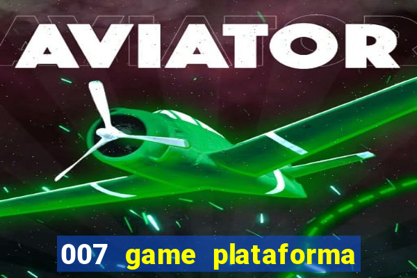 007 game plataforma de jogos