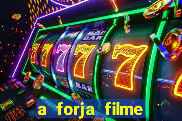 a forja filme completo dublado topflix