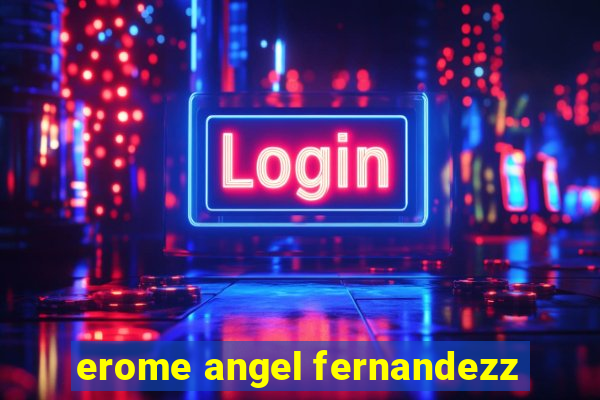 erome angel fernandezz