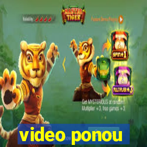 video ponou