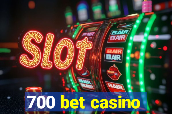 700 bet casino