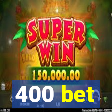 400 bet