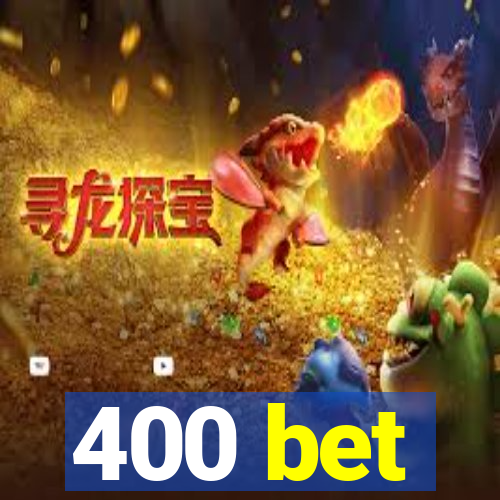 400 bet