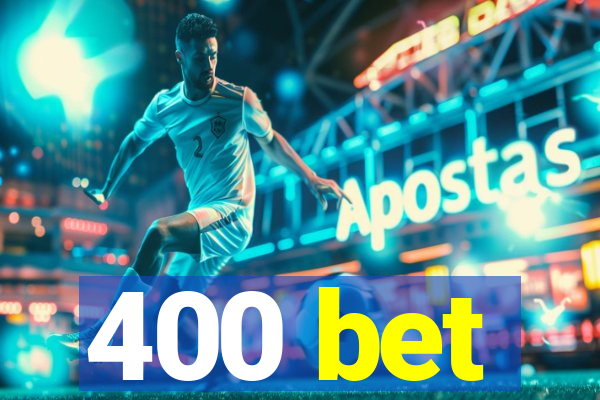 400 bet