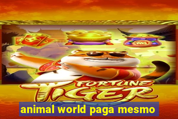 animal world paga mesmo