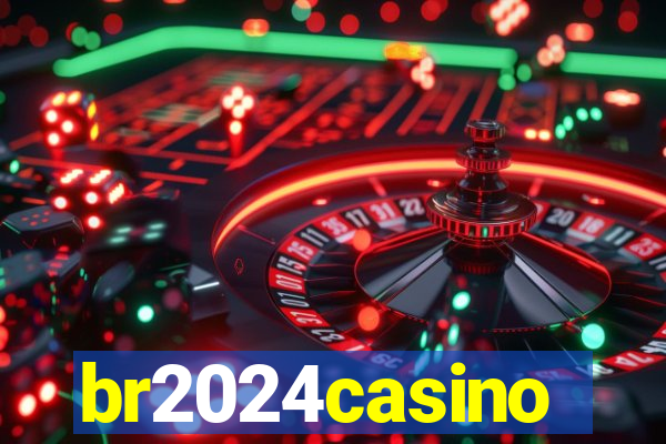 br2024casino