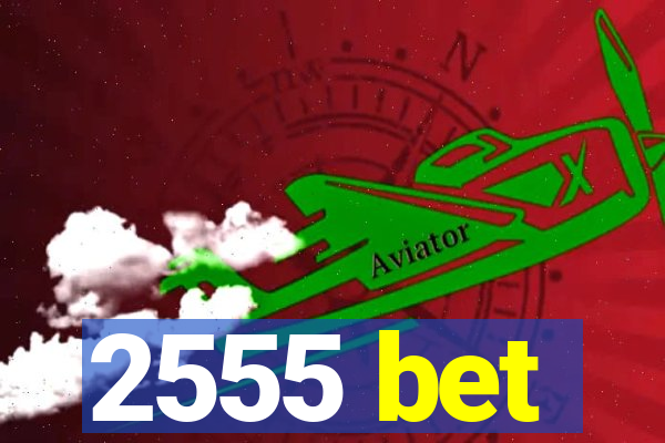 2555 bet