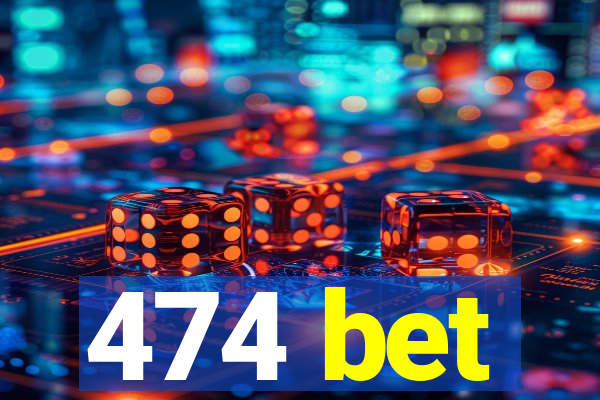 474 bet