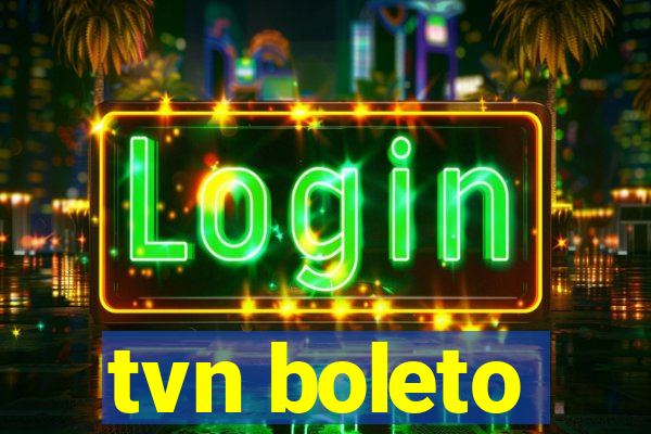 tvn boleto