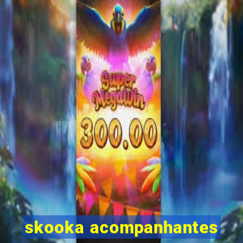 skooka acompanhantes