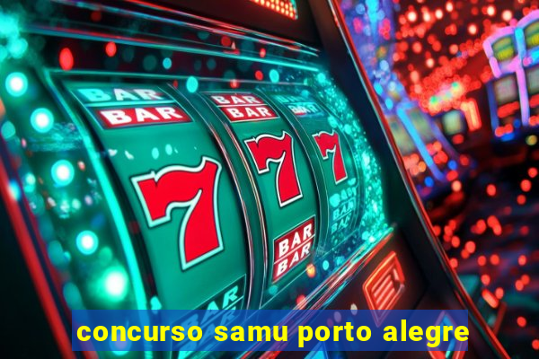 concurso samu porto alegre