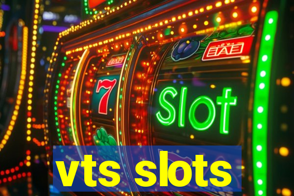 vts slots