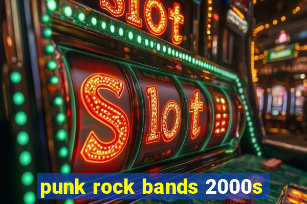 punk rock bands 2000s