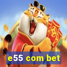 e55 com bet