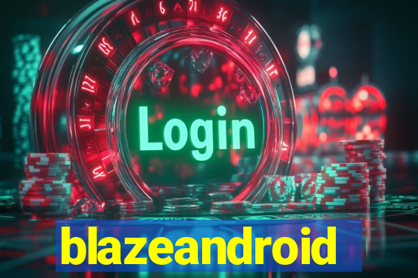 blazeandroid