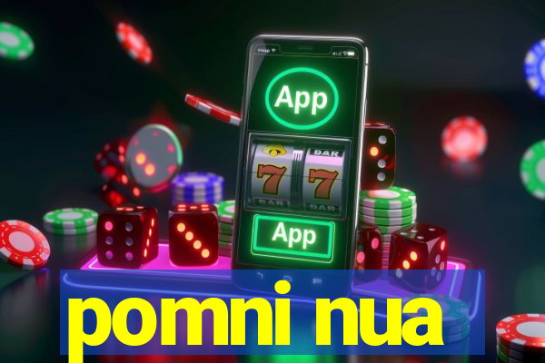 pomni nua