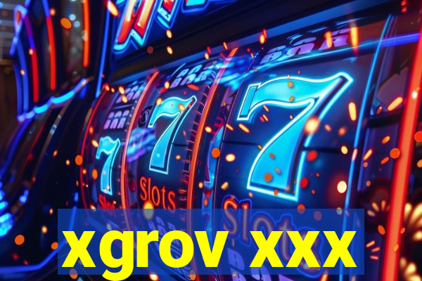 xgrov xxx