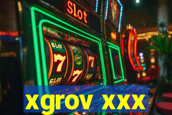 xgrov xxx