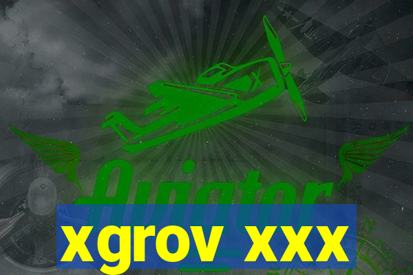 xgrov xxx