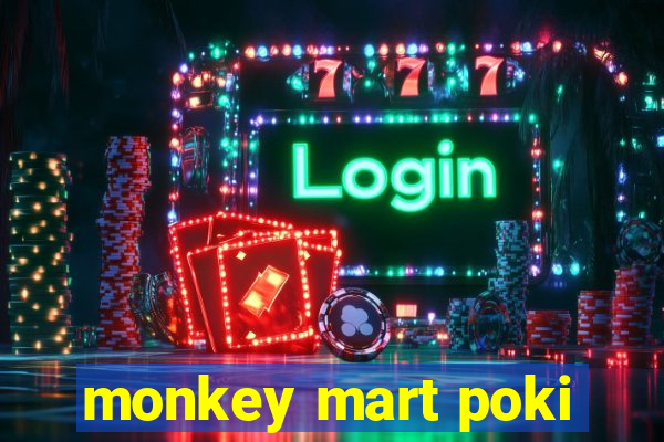 monkey mart poki