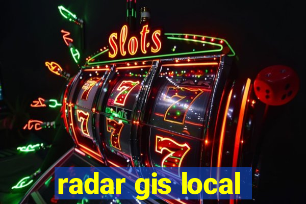 radar gis local