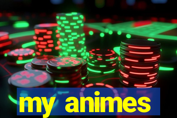 my animes