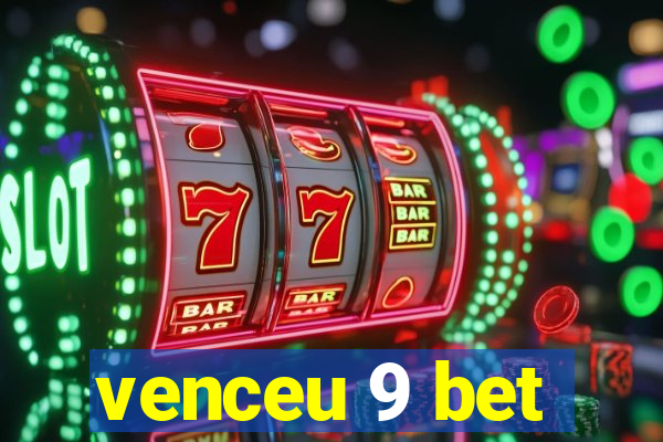 venceu 9 bet