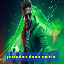 puxadas dona maria