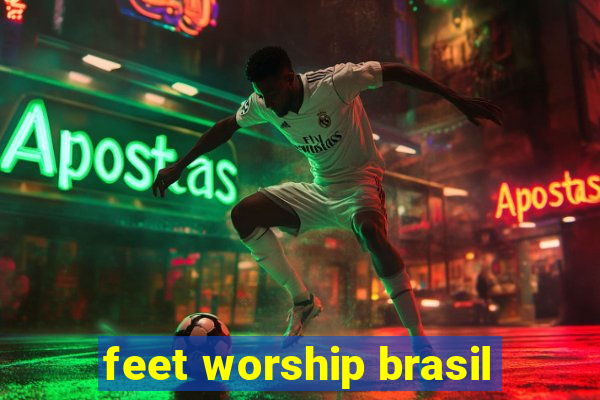 feet worship brasil