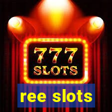 ree slots